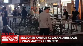 Billboard Ambruk Ke Jalan, Arus Lalu Lintas Macet 2 Kilometer