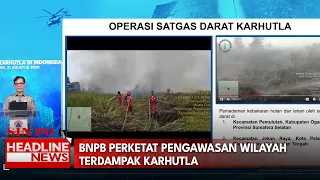 BNPB Perketat Pengawasan Wilayah Terdampak Karhutla
