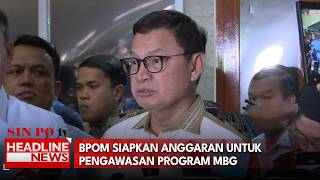 BPOM Siapkan Anggaran Untuk Pengawasan Program MBG