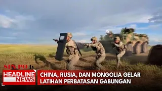 China, Rusia, dan Mongolia Gelar Latihan Perbatasan Gabungan