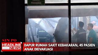 Dapur Rumah Sakit Kebakaran, 45 Pasien Anak Dievakuasi