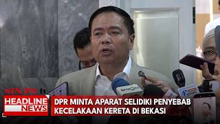 DPR Minta Aparat Selidiki Penyebab Kecelakaan Kereta di Bekasi