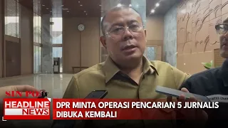 DPR Minta Operasi Pencarian 5 Jurnalis Dibuka Kembali
