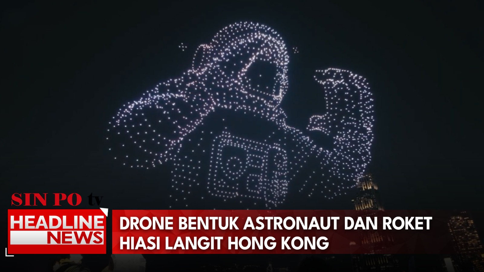 Drone Bentuk Astronaut Dan Roket Hiasi Langit Hong Kong