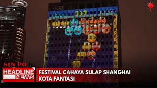 Festival Cahaya Sulap Shanghai Jadi Kota Fantasi