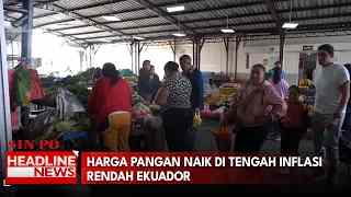 Harga Pangan Naik di Tengah Inflasi Rendah Ekuador