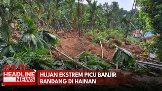 Hujan Ekstrem Picu Banjir Bandang Di Hainan