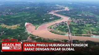 Kanal Pinglu Hubungkan Tiongkok Barat Dengan Pasar Global