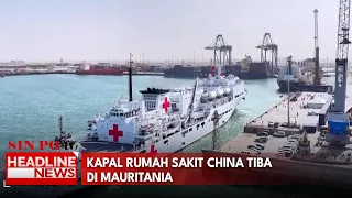 Kapal Rumah Sakit China Tiba Di Mauritania