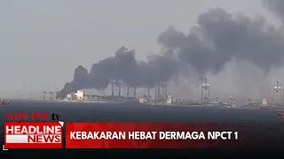 Kebakaran Hebat Dermaga NPCT 1