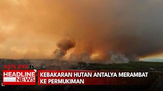 Kebakaran Hutan Antalya Merambat Ke Permukiman