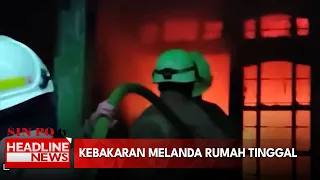 Kebakaran Melanda Rumah Tinggal