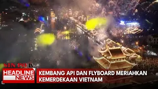 Kembang Api Dan Flyboard Meriahkan Kemerdekaan Vietnam