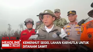 Kemenhut Segel Lahan Karhutla Untuk Ditanam Sawit