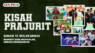 Kodam VI Mulawarman - Bangkit Dari Kegagalan, Meraih Kemenangan | Kisah Prajurit