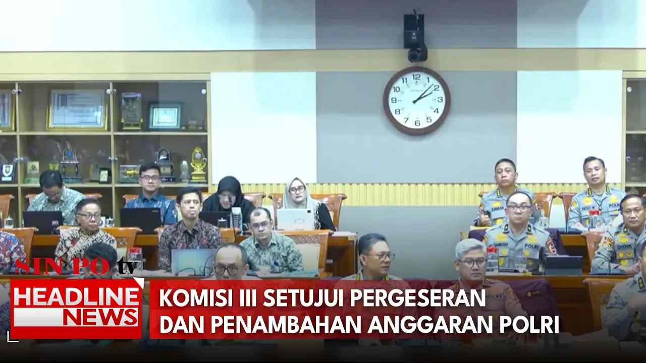 Komisi III Setujui Pergeseran dan Penambahan Anggaran Polri