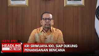 KRI Sriwijaya-100, Siap Dukung Penanganan Bencana