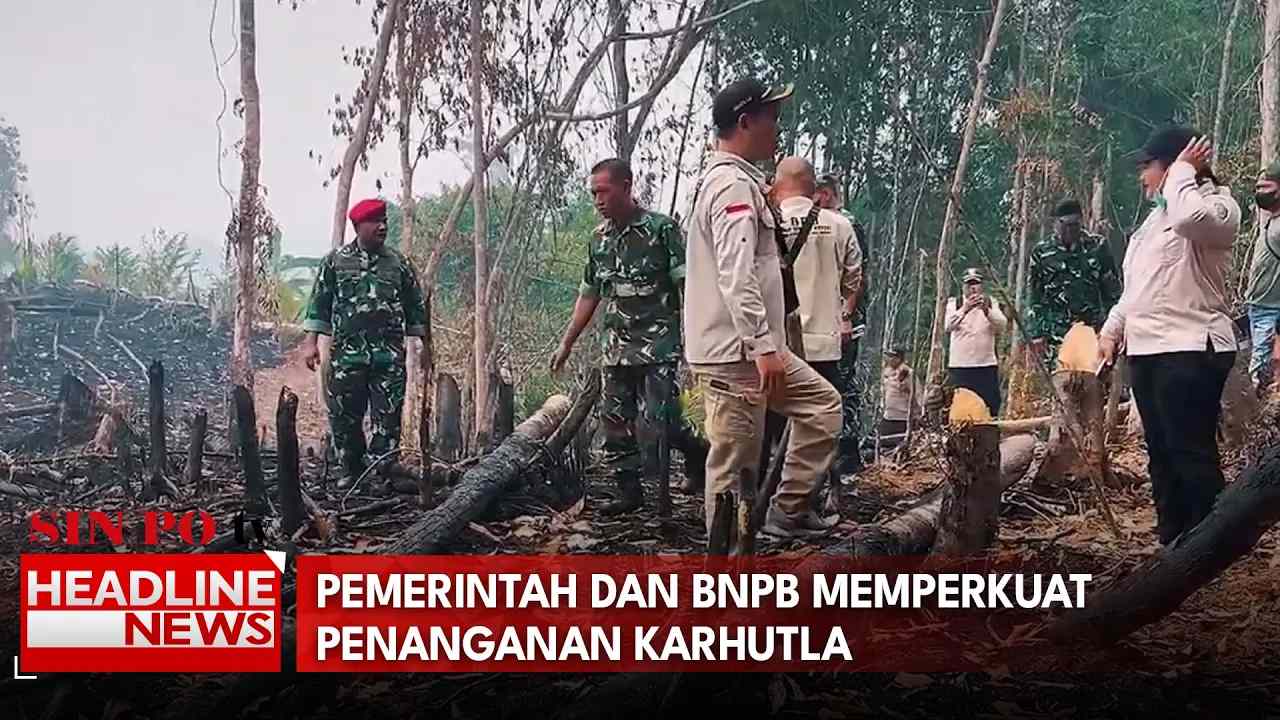 Pemerintah dan BNPB Memperkuat Penanganan Karhutla