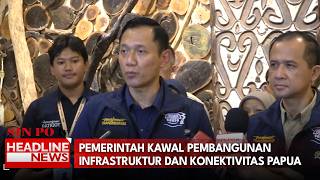 Pemerintah Kawal Pembangunan Infrastruktur Dan Konektivitas Papua