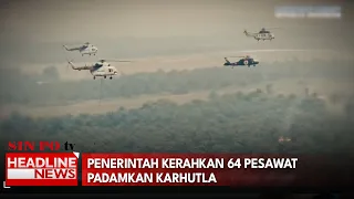 Pemerintah Kerahkan 64 Pesawat Padamkan Karhutla