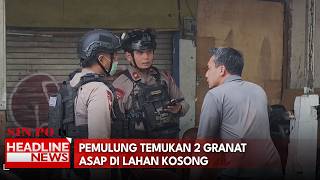 Pemulung Temukan 2 Granat Asap Di Lahan Kosong