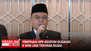 Pimpinan DPR Respon Dugaan 8 WNI Jadi Tentara Rusia