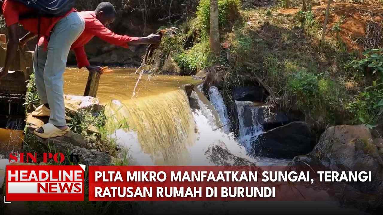 PLTA Mikro Manfaatkan Sungai, Terangi Ratusan Rumah di Burundi