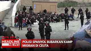 Polisi Spanyol Bubarkan Kamp Migran Di Ceuta