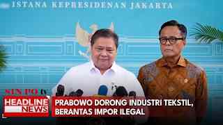 Prabowo Dorong Industri Tekstil, Berantas Impor Ilegal