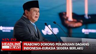 Prabowo Dorong Perjanjian Dagang Indonesia-Eurasia Segera Berlaku