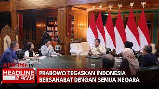 Prabowo Tegaskan Indonesia Bersahabat Dengan Semua Negara