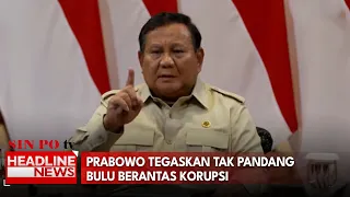 Prabowo Tegaskan Tak Pandang Bulu Berantas Korupsi