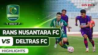 RANS Nusantara FC VS Deltras FC - Highlights | Pegadaian Championship 2026/27 #Pekan3