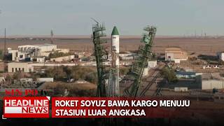 Roket Soyuz Bawa Kargo Menuju Stasiun Luar Angkasa