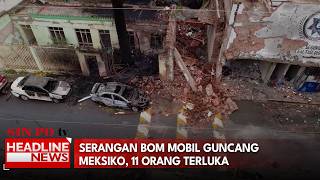 Serangan Bom Mobil Guncang Meksiko, 11 Orang Terluka