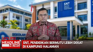 SNT, Pendidikan Bermutu Lebih Dekat Di Kampung Halaman