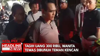 Tagih Uang 300 Ribu, Wanita Tewas Dibunuh Teman Kencan