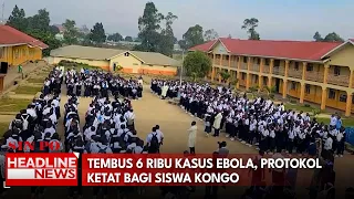 Tembus 6 Ribu Kasus Ebola, Protokol Ketat Bagi Siswa Kongo