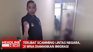 Terlibat Scamming Lintas Negara, 31 WNA Diamankan Imigrasi
