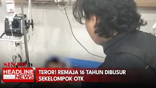 Teror! Remaja 16 Tahun Dibusur Sekelompok OTK