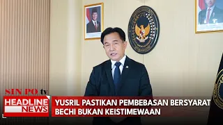 Yusril Pastikan Pembebasan Bersyarat Bechi Bukan Keistimewaan