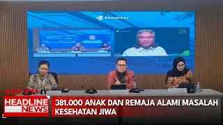 381.000 Anak Dan Remaja Alami Masalah Kesehatan Jiwa