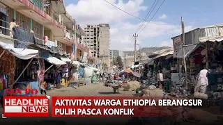 Aktivitas Warga Ethiopia Berangsur Pulih Pasca Konflik