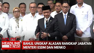Bahlil Ungkap Alasan Rangkap Jabatan Menteri Esdm dan Menko