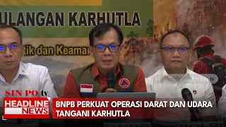BNPB Perkuat Operasi Darat Dan Udara Tangani Karhutla