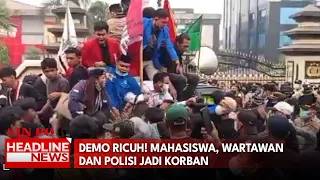 Demo Ricuh! Mahasiswa, Wartawan Dan Polisi Jadi Korban