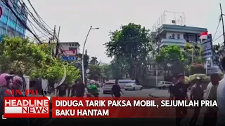 Diduga Tarik Paksa Mobil, Sejumlah Pria Baku Hantam