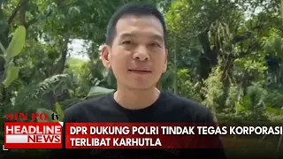 DPR Dukung Polri Tindak Tegas Korporasi Terlibat Karhutla