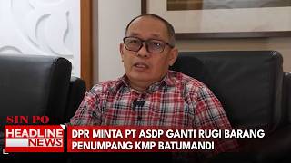 DPR Minta PT ASDP Ganti Rugi Barang Penumpang KMP Batumandi