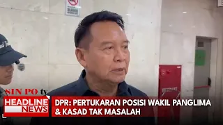 DPR: Pertukaran Posisi Wakil Panglima & Kasad Tak Masalah